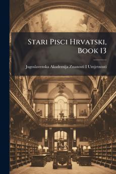 Stari Pisci Hrvatski Book 13