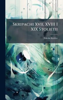 Skripachi Xvii XVIII I XIX Stolietii
