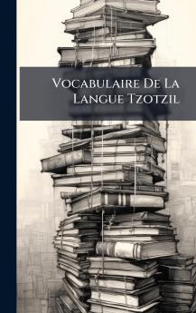 Vocabulaire De La Langue Tzotzil