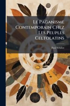 Paganisme Contemporain Chez Les Peuples Celtolatins
