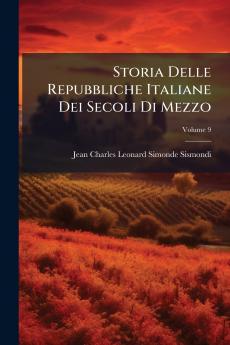 Storia Delle Repubbliche Italiane Dei Secoli Di Mezzo
