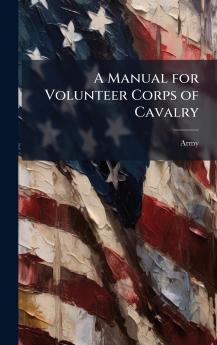 A Manual for Volunteer Corps of Cavalry