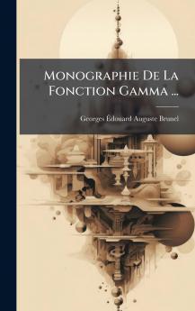 Monographie De La Fonction Gamma ...