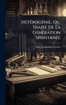 HÃ©tÃ©rogÃ©nie Ou TraitÃ© De La GÃ©nÃ©ration SpontanÃ©e