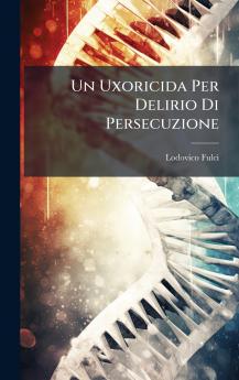 Un Uxoricida Per Delirio Di Persecuzione