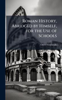 Roman History Abridged by Himself for the Use of Schools
