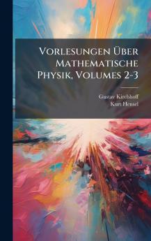 Vorlesungen Ã?ber Mathematische Physik Volumes 2-3