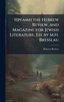 Hpfamh the Hebrew Review and Magazine for Jewish Literature Ed. by M.H. Bresslau