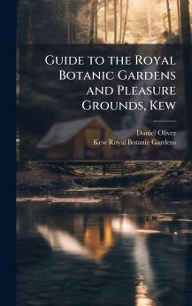 Guide to the Royal Botanic Gardens and Pleasure Grounds Kew