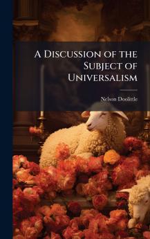 A Discussion of the Subject of Universalism