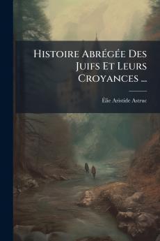 Histoire AbrÃ©gÃ©e Des Juifs Et Leurs Croyances ...