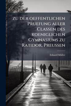 zu der oeffentlichen Pruefung aller Classen des koeniglichen Gymnasiums zu Ratidor Preussen