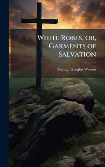 White Robes or Garments of Salvation