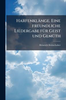 HarfenklÃ¤nge. Eine freundliche Liedergabe fÃ¼r Geist und GemÃ¼th