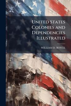 United States Colonies and Dependencies Illustrated