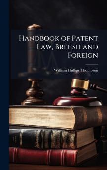Handbook of Patent Law British and Foreign