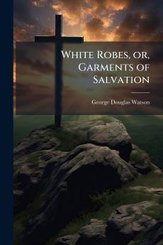 White Robes or Garments of Salvation