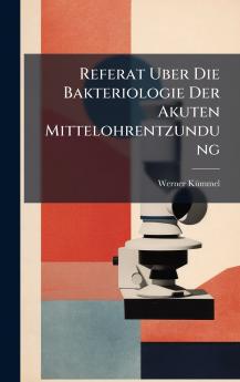 Referat Uber Die Bakteriologie Der Akuten Mittelohrentzundung
