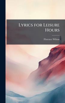 Lyrics for Leisure Hours