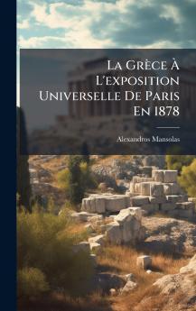 La GrÃ¨ce Ã? L'exposition Universelle De Paris En 1878