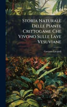 Storia Naturale Delle Piante Crittogame Che Vivono Sulle Lave Vesuviane