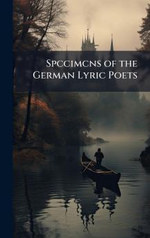 Spccimcns of the German Lyric Poets