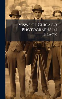 Visws of Chicago Photographs in Black