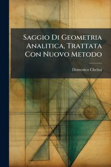 Saggio Di Geometria Analitica Trattata Con Nuovo Metodo