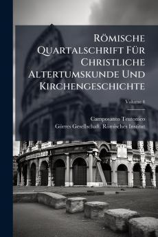 RÃ¶mische Quartalschrift FÃ¼r Christliche Altertumskunde Und Kirchengeschichte