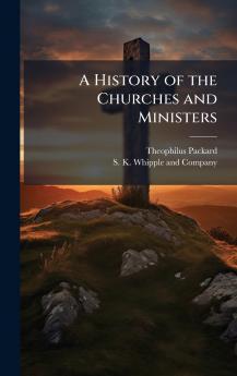 A History of the Churches and Ministers