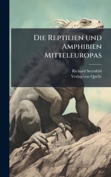 Die Reptilien und Amphibien Mitteleuropas