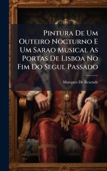 Pintura De Um Outeiro Nocturno E Um Sarao Musical As Portas De Lisboa No Fim Do Segul Passado