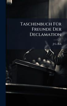 Taschenbuch FÃ¼r Freunde Der Declamation