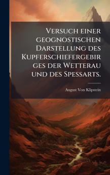 Versuch einer geognostischen Darstellung des Kupferschiefergebirges der Wetterau und des Spessarts.