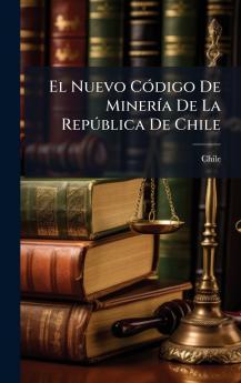 El Nuevo CÃ³digo De MinerÃ­a De La RepÃºblica De Chile