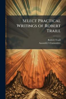 Select Practical Writings of Robert Traill