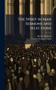 The Spirit in Man Sermons and Selections