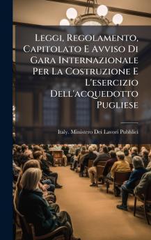 Leggi Regolamento Capitolato E Avviso Di Gara Internazionale Per La Costruzione E L'esercizio Dell'acquedotto Pugliese