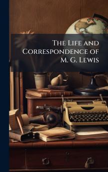 The Life and Correspondence of M. G. Lewis