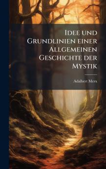 Idee und Grundlinien einer Allgemeinen Geschichte der Mystik
