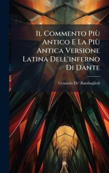 Il Commento PiÃ¹ Antico E La PiÃ¹ Antica Versione Latina Dell'inferno Di Dante
