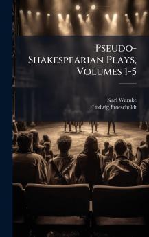Pseudo-Shakespearian Plays Volumes 1-5