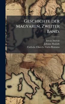 Geschichte der Magyaren Zweiter Band.