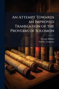An Attempt Towards an Improved Translation of the Proverbs of Solomon
