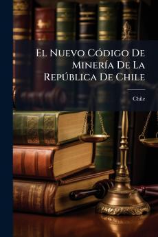 El Nuevo CÃ³digo De MinerÃ­a De La RepÃºblica De Chile