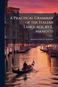 A Practical Grammar of the Italian Language by L. Mariotti