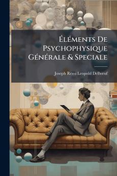 ÃlÃ©ments De Psychophysique GÃ©nÃ©rale & Speciale
