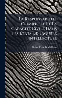 La ResponsabilitÃ© Criminelle Et La CapacitÃ© Civile Dans Les Ãtats De Trouble Intellectuel