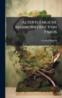 Altertuemliche Marmorwerke Von Paros