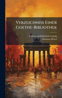 Verzeichniss Einer Goethe-Bibliothek